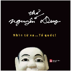 Nhìn từ xa tổ quốc - Distant road - Selected Poems of Nguyen Duy (TB-2021) - Nguyễn Duy