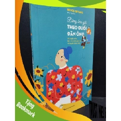 (TẶNG BOOKMARK) Đừng Bao Giờ Theo Đuổi Đàn Ông mới 90% bẩn nhẹ 2022 RBK2405 Bruce Bryans SÁCH KỸ NĂNG