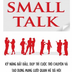 The fine art of small talk - Kỹ năng bắt đầu, duy trì cuộc trò chuyện và tạo dựng quan hệ