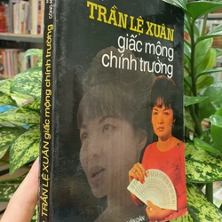 TRẦN LỆ XUÂN GIẤC MỘNG CHÍNH TRƯỜNG - LÝ NHÂN