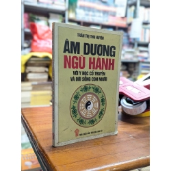 ÂM DƯƠNG NGŨ HÀNH VỚI Y HỌC CỔ TRUYỀN VÀ ĐỜI SỐNG CON NGƯỜI - TRẦN THỊ THU HUYỀN 181437