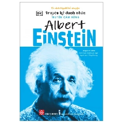 Truyện Kể Danh Nhân Truyền Cảm Hứng - Albert Einstein - DK, Wil Mara, Charlotte Ager 284216