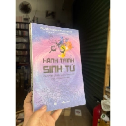 Hành trình sinh tử - quá trình chuẩn bị cho lúc cận tử, chết và sau khi chết