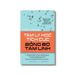 Tâm lý học tích cực đồng bộ tâm linh - Chris Mackey Vanvosach