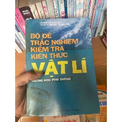 Bộ Đề Trắc Nghiệm Kiểm Tra Kiến Thức Vật Lí Trung Học Phổ Thông - Vũ Đình Túy, Vũ Hồng Quang, Lê Đình Yên 2010 Tham khảo - luyện thi VAVO-AK1T3