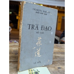 TRÀ ĐẠO TIỂU LUẬN - OKAKURA KAKUZO ( BẢO SƠN DỊCH )