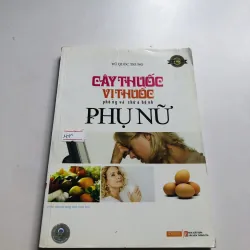 CÂY THUỐC VỊ THUỐC PHÒNG VÀ CHỮA BỆNH PHỤ NỮ 