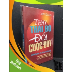 (TẶNG BOOKMARK) Thay thái độ đổi cuộc đời (có bọc) mới 90% ố nhẹ RBK1008 Jeff Keller KỸ NĂNG