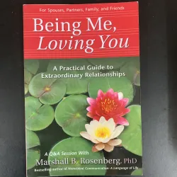Being Me, Loving You - Marshall B. Rosenberg, PhD