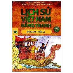 Lịch Sử Việt Nam Bằng Tranh - Tập 36: Sáng Lập Triều Lê - Trần Bạch Đằng, Nguyễn Khắc Thuần, Nguyễn Huy (Mới 100%) Lịch sử, địa lí Việt Nam, NXB Trẻ - SÁCH ĐẠI HỌC