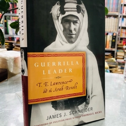 Guerrilla Leader: T. E. Lawrence and the Arab Revolt