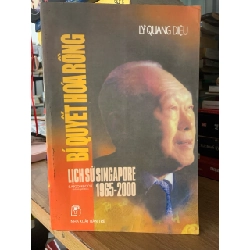 Bí quyết hoá rồng lịch sử Singapore 1965-2000-Lý Quang Diệu