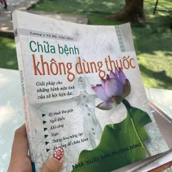 CHỮA BỆNH KHÔNG DÙNG THUỐC - VÕ HÀ chủ biên 