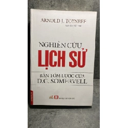 Nghiên Cứu Lịch Sử - Bản Tóm Lược Của D C Somervell -Tác giả Arnold J Toynbee -NXB Hồng Đức 2017 - Sách mới