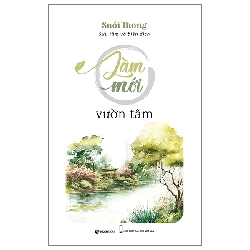 (TẶNG BOOKMARK) Làm mới vườn tâm (Suối Thông) - Tái bản_110K - Suối Thông - 2023