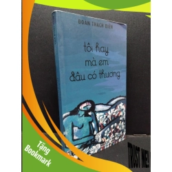 (TẶNG BOOKMARK) Tôi hay mà em đâu có thương Đoàn Thạch Biền mới 90% bẩn nhẹ 2021 RBK.ASB1309