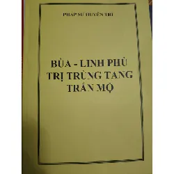 (Remake) Bùa - Linh phù trị trùng tang trấn mộ - 165 trang - TÂM LINH - TÔN GIÁO - THIỀN - An Nhiên Thư Quán - ANTQ3110-42