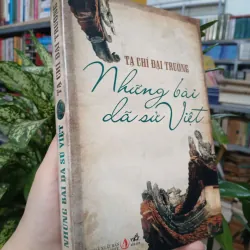 NHỮNG BÀI DÃ SỬ VIỆT - TẠ CHÍ ĐẠI TRƯỜNG