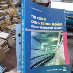 Sách: Thi công công trình ngầm bắng các phương pháp đặc biệt - TG: Nguyễn Thế Phùng (KT) 738346