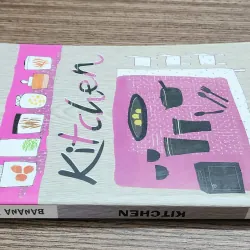 Tiểu thuyết lãng mạn Nhật Bản: KITCHEN (Banana Yoshimoto) - 243 trang 1010481