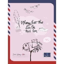 (TẶNG BOOKMARK) Những bức thư dẫn lối trái tim - Đinh Hoàng Anh - 2024