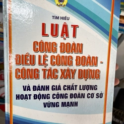 Tìm hiểu luật công đoàn điều lệ công đoàn - công tác xây dựng. 5 301753