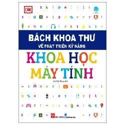 Bách Khoa Thư Về Phát Triển Kỹ Năng - Khoa Học Máy Tính - DK