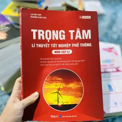 Trọng tâm lí thuyết tốt nghiệp phổ thông môn Vật lí