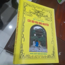 Nguyễn Viết Kế - Kể chuyện CÁC ĐỜI VUA NHÀ NGUYỄN