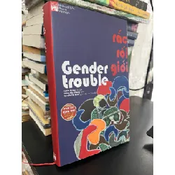 Gender trouble: rắc rối giới - Judith Butler 674444