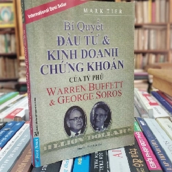 Bí Quyết Đầu Tư Và Kinh Doanh Chứng Khoán Của Tỷ Phú Warren Buffett & George Soros - Mark Tier 126947