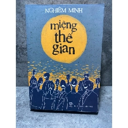 Miệng Thế Gian- Tác giả Nghiêm Minh- NXB Trẻ 2015- Sách lưu kho,giấy xốp có ố theo thời gian