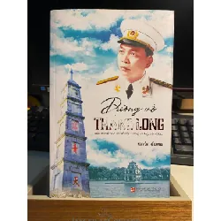 [Phiên Chợ Sách Cũ] Đường Về Thăng Long - Tiểu thuyết lịch sử về Đại Tướng Võ Nguyên Giáp - Nguyễn Thế Quang 0506 467771