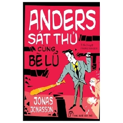 Anders Sát Thủ Cùng Bè Lũ - Jonas Jonasson