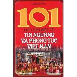 101 điều cần biết về tín ngưỡng và phong tục VN (HH) Mới 100% HCM.PO Độc quyền - Nghiên cứu - Chiết khấu cao