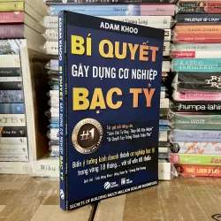 BÍ QUYẾT GÂY DỰNG CƠ NGHIỆP BẠC TỶ (Sách như mới) - Adam Khoo