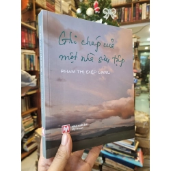 Ghi Chép Của Một Nhà Sưu Tập - Phạm Thị Điệp Giang (có chữ ký tác giả) 359525