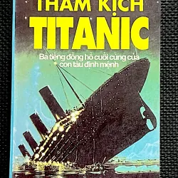 THẢM KỊCH TITANIC - Ba tiếng đồng hồ cuối cùng của con tàu định mệnh