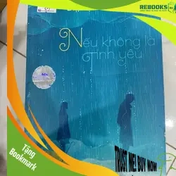 (TẶNG BOOKMARK) Nếu không là tình yêu Diệp Lạc Vô Tâm RBK2606 Truyện Ngôn Tình