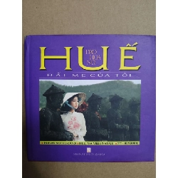 Huế đất mẹ - 2009 - 214 trang - Bìa cứng - Kt 12 x 12 LỊCH SỬ - CHÍNH TRỊ - TRIẾT HỌC ANTQ2012-182