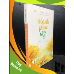 (TẶNG BOOKMARK) Hạnh phúc là lối ta đi 2018 My Holland mới 90% ( văn học ) RBK2812