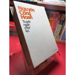 Truyện ngắn chọn lọc Nguyễn Công Hoan 2004 mới 75% bẩn viền bụng sách HPB1905 SÁCH VĂN HỌC 459206