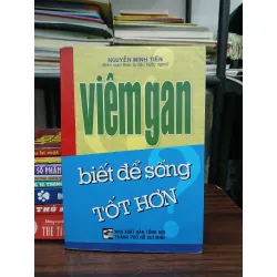 Viêm gan: Biết để sống tốt hơn – Nguyễn Minh Tiến