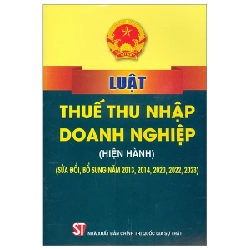 Luật Thuế Thu Nhập Doanh Nghiệp (Hiện Hành) (Sửa Đổi, Bổ Sung Năm 2013,2014,2020,2022,2023) - Quốc Hội