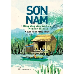 Đồng Bằng Sông Cửu Long, Nét Sinh Hoạt Xưa - Văn Minh Miệt Vườn - Sơn Nam (Mới 100%) Truyện ngắn, tản văn, NXB Trẻ - SÁCH ĐẠI HỌC