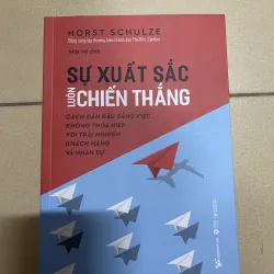 Sự xuất sắc luôn chiến thắng - Horst Schulze  (c47)