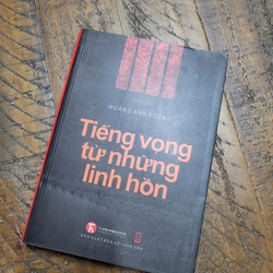 Tiếng Vọng Từ Những Linh Hồn - Phóng Sự Hoàng Anh Sướng