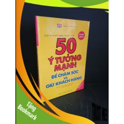 (TẶNG BOOKMARK) 50 ý tưởng mạnh để chăm sóc và giữ khách hàng mới 90% bẩn bìa, ố nhẹ 2004 Paul R. Timm, Ph.D RBK3004 KỸ NĂNG