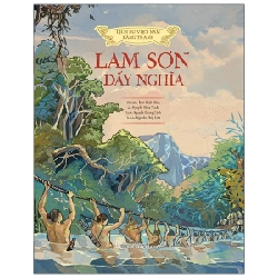 Lịch Sử Việt Nam Bằng Tranh - Lam Sơn Dấy Nghĩa (Bìa Cứng) - Trần Bạch Đằng, Nguyễn Khắc Thuần, Nguyễn Quang Cảnh, Nguyễn Thù