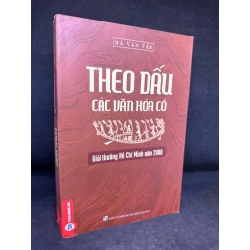 Theo Dấu Các Văn Hóa Cổ - Giải Thưởng Hồ Chí Minh Năm 2000, Hà Văn Tấn, Mới 90%, 2020 SBM1303